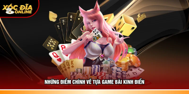 Những điểm cần biết về tựa game bài kinh điển