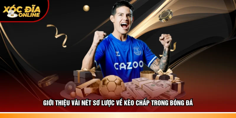 Nắm rõ vài nét sơ lược về kèo chấp trong bóng đá