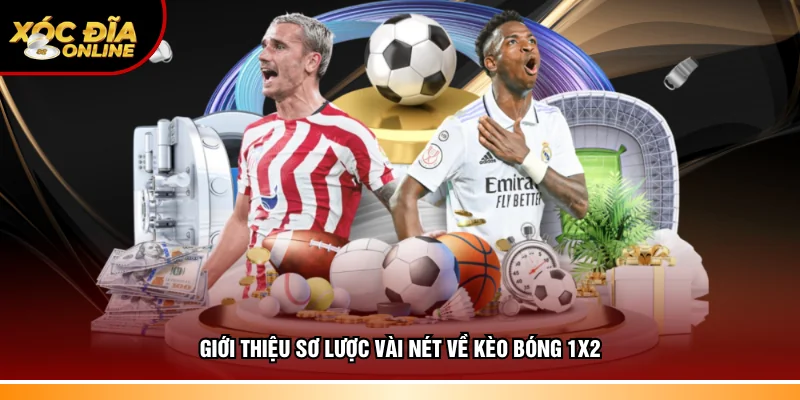 Thông tin sơ lược vài nét về kèo bóng 1X2