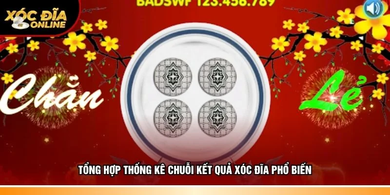 Tổng hợp thống kê chuỗi kết quả xóc đĩa phổ biến