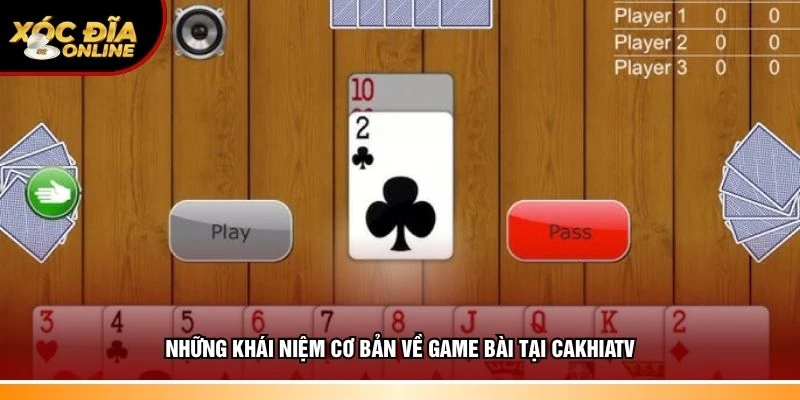 Thông tin khái niệm cơ bản về game bài