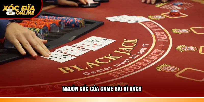 Thông tin nguồn gốc của game bài Xì Dách
