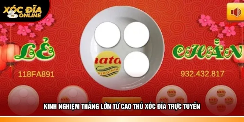 Mẹo hay thắng lớn từ cao thủ Xóc đĩa trực tuyến