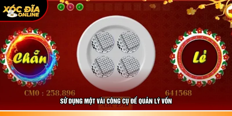 Sử dụng một vài công cụ để quản lý vốn