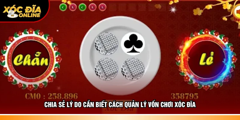 Chia sẻ lý do cần biết cách quản lý vốn chơi xóc đĩa